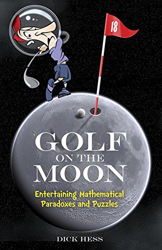 Golf on the Moon: Entertaining Mathematical Paradoxes and Puzzles (Dover Books on Mathematics)