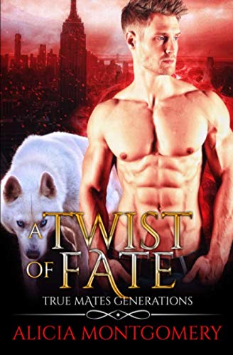 A Twist of Fate: True Mates Generations Book 1