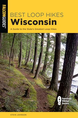 Best Loop Hikes Wisconsin: A Guide to the State's Greatest Loop Hikes (Falcon Guides)