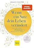 Wenn ein Satz dein Leben verändert: Die kraftvollsten Affirmationen für dein positives Selbst (Lebenshilfe Selbstcoaching) - Melanie Pignitter 