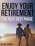 Enjoy Your Retirement, the next best phase (Tips Series)