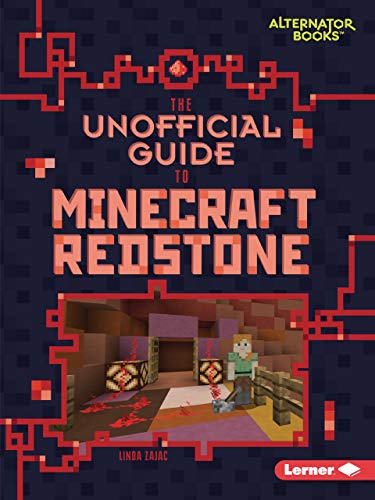 The Unofficial Guide to Minecraft Redstone (My Minecraft (Alternator Books (R)))
