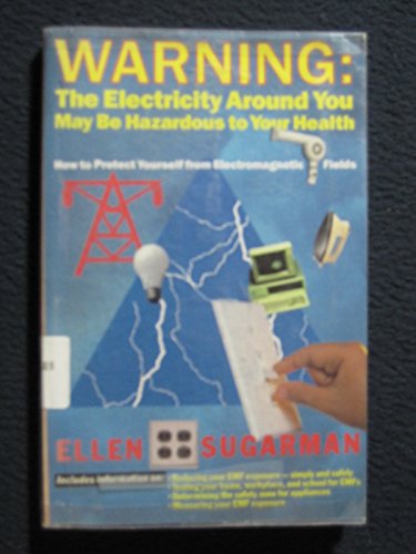 Warning: The Electricity Around You May Be Hazardous to Your Health