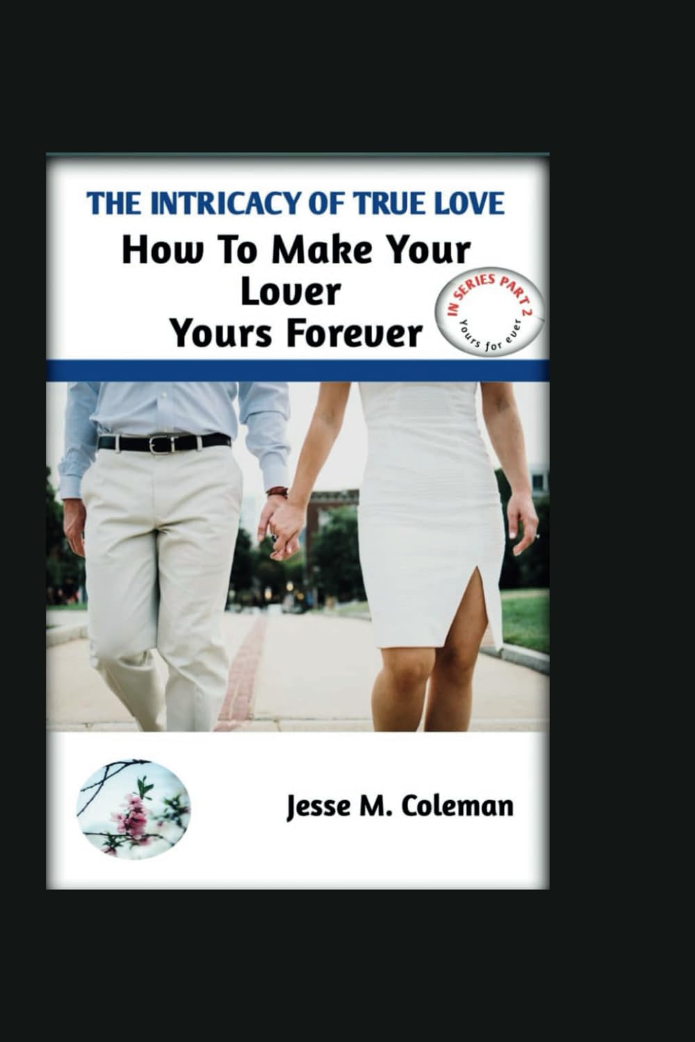 The intricacy of true love: How to make your lover yours forever