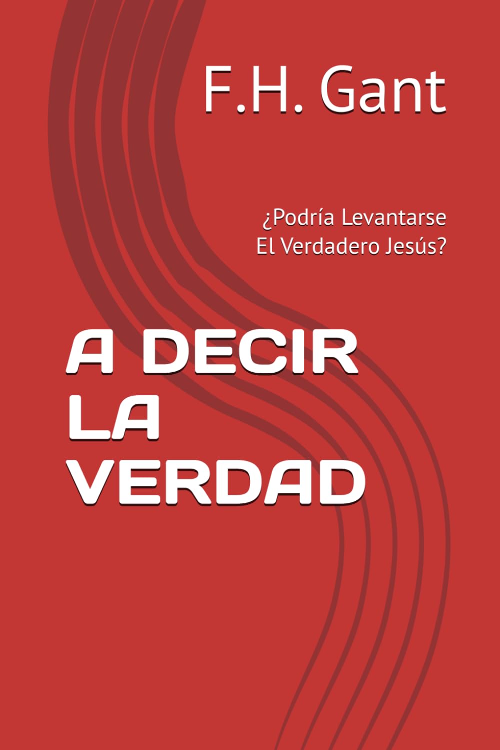 A DECIR LA VERDAD: ¿Podría Levantarse El Verdadero Jesús?