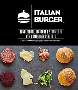 Vedi scheda su Amazon Italian Burger. Ingredienti, tecniche e strumenti per hamburger perfetti