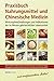 Praxisbuch Nahrungsmittel und Chinesische Medizin: Wirkungsbeschreibungen und Indikationen der im Westen gebräuchlichen Lebensmittel