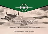 Bachmann, von Blumenthal & Co. Flugzeugbau KG Fürth/Bayern 1938 - 1973: "Die Waggon" - Rüstungsbetrieb - Industrieflughafen