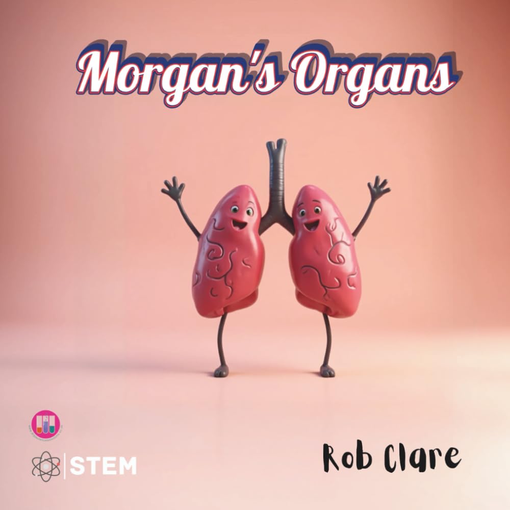 Morgan's Organs: A Funny and Fact-Filled Journey Through the Human Body