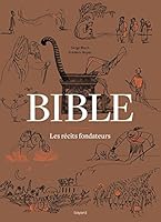 Bible : les récits fondateurs : de la Genèse au Livre de Daniel 2747056996 Book Cover