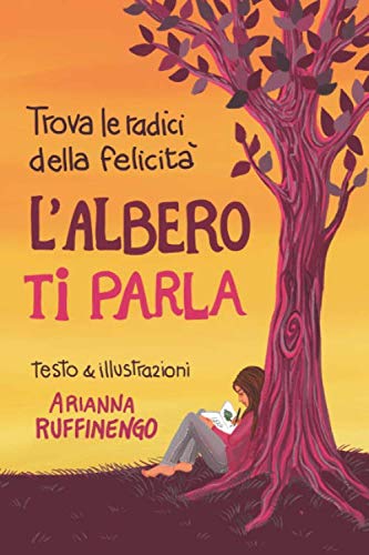 L'albero ti parla: Trova le radici della felicità (Italian Edition)