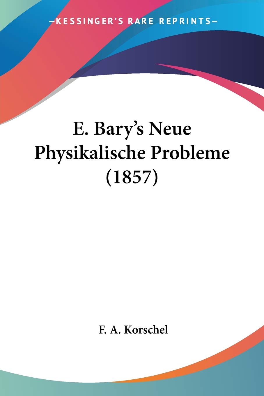 E. Bary's Neue Physikalische Probleme (1857)