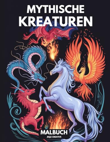 Mythische Kreaturen Malbuch – 19 magische Wesen in 3 Evolutionen: Ab 8 Jahren, perfekt für Fantasy-Fans und kreative Entdecker