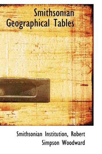 Smithsonian Geographical Tables: Institution, Smithsonian ...