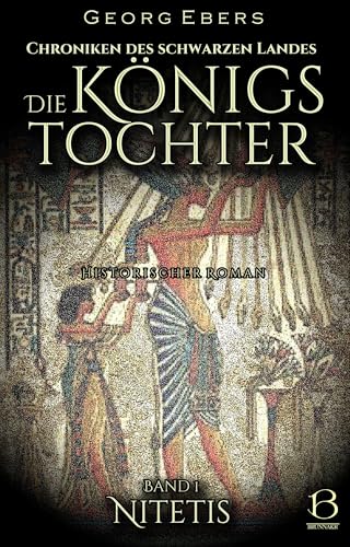 Die Königstochter. Band 1: Nitetis (Chroniken des Schwarzen Landes 4)