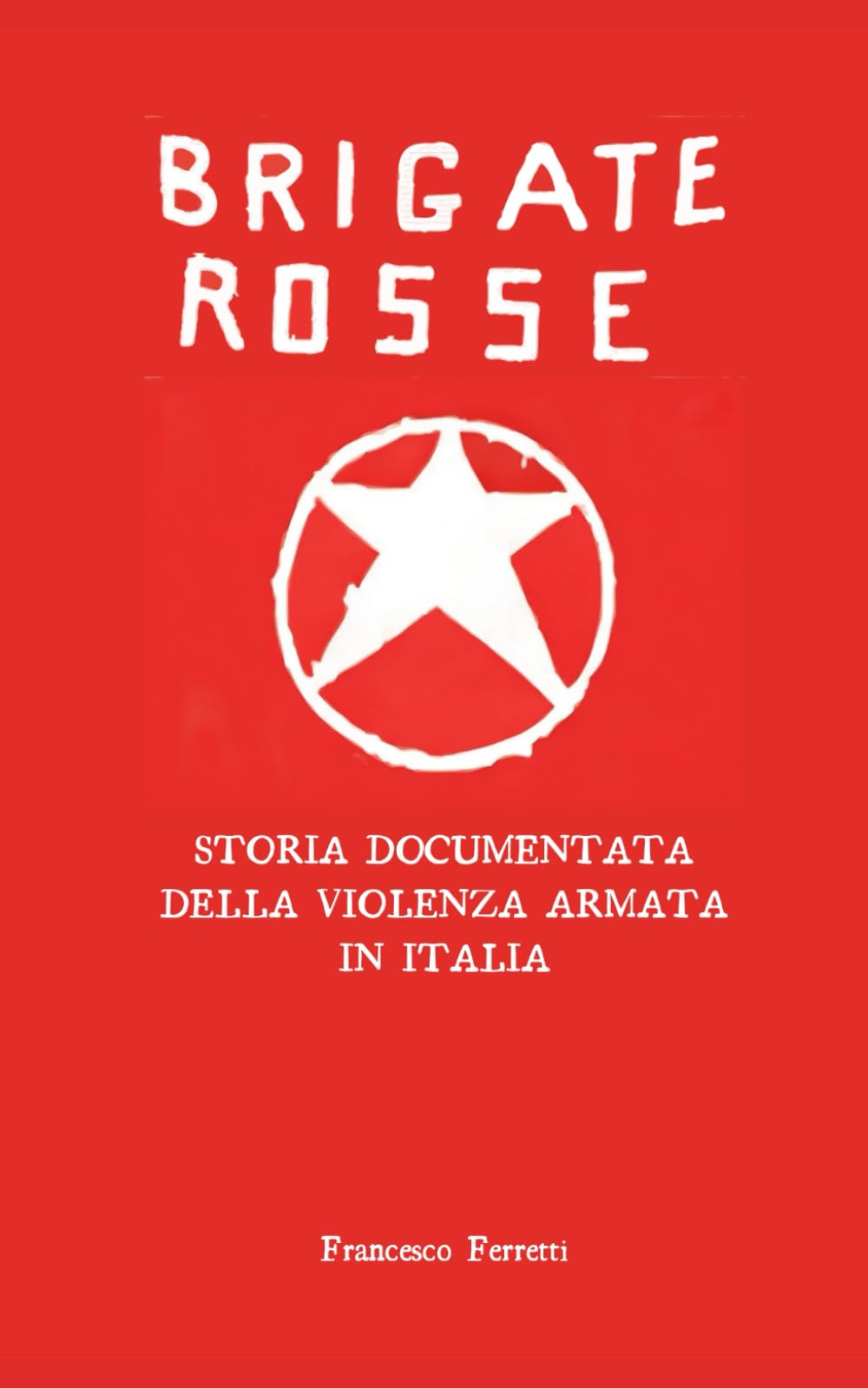 Brigate Rosse: Storia documentata della violenza armata in Italia