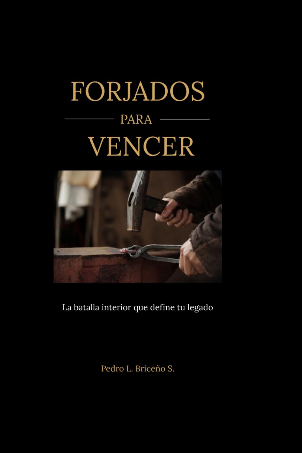 Forjados para Vencer: La batalla interior que define tu legado.
