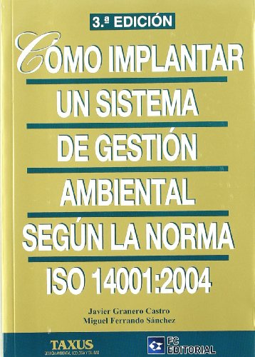 Cómo implantar un sistema de gestión ambiental según ISO 14001:2004 (SIN COLECCION)