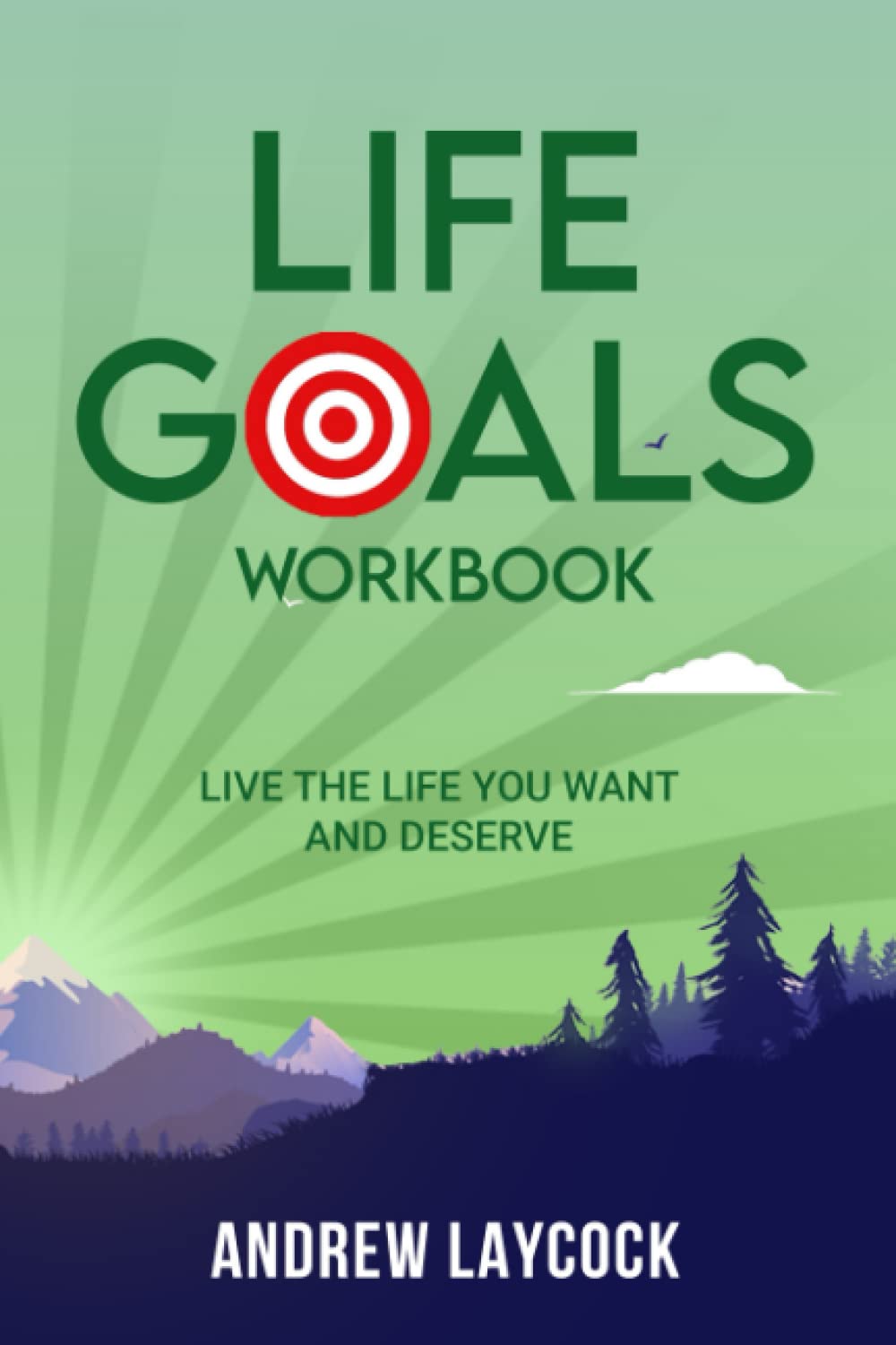 Life Goals Workbook: Live the life you want and deserve