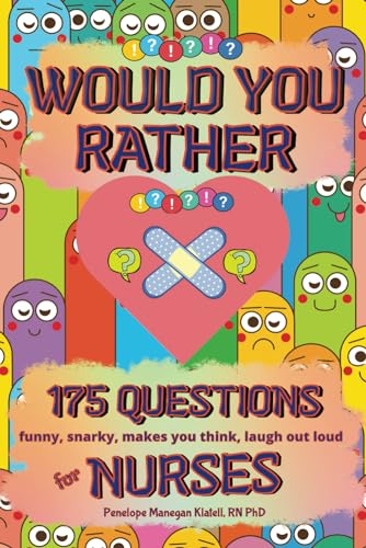 Would You Rather For Nurses | 175 Funny, Snarky, Makes You Think, Laugh Out Loud Questions (Fun Puzzle And Activity Books For Hardworking Nurses)