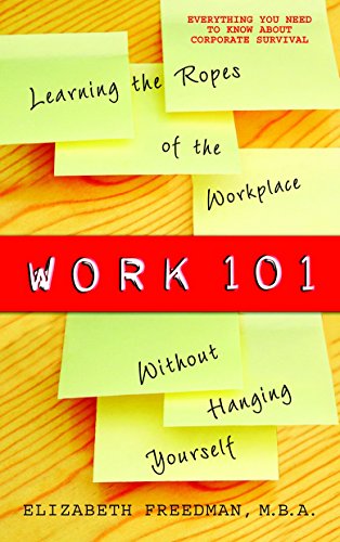 Work 101: Learning the Ropes of the Workplace without...