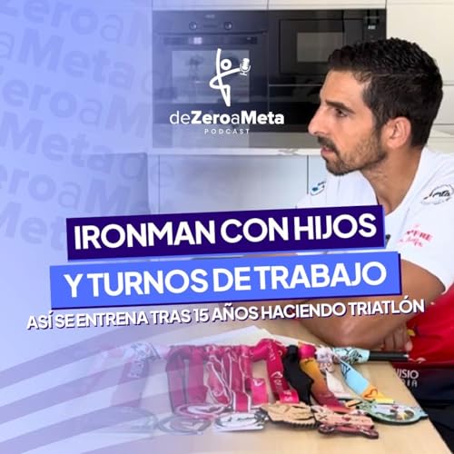 #38 Ironman con hijos y turnos de trabajo: así se entrena tras 15 años haciendo triatlón.