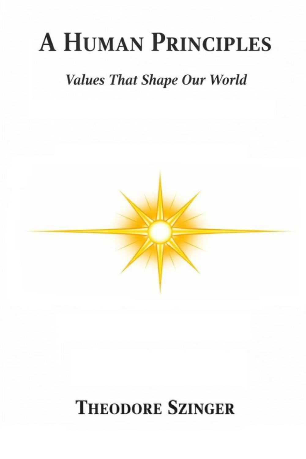 A HUMAN PRINCIPLES: Values That Shape Our World