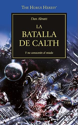 The Horus Heresy 19. La Batalla De Calth: Y No Conocerán El Miedo