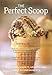 Price comparison product image The Perfect Scoop: Ice Creams, Sorbets, Granitas and Sweet Accompaniments