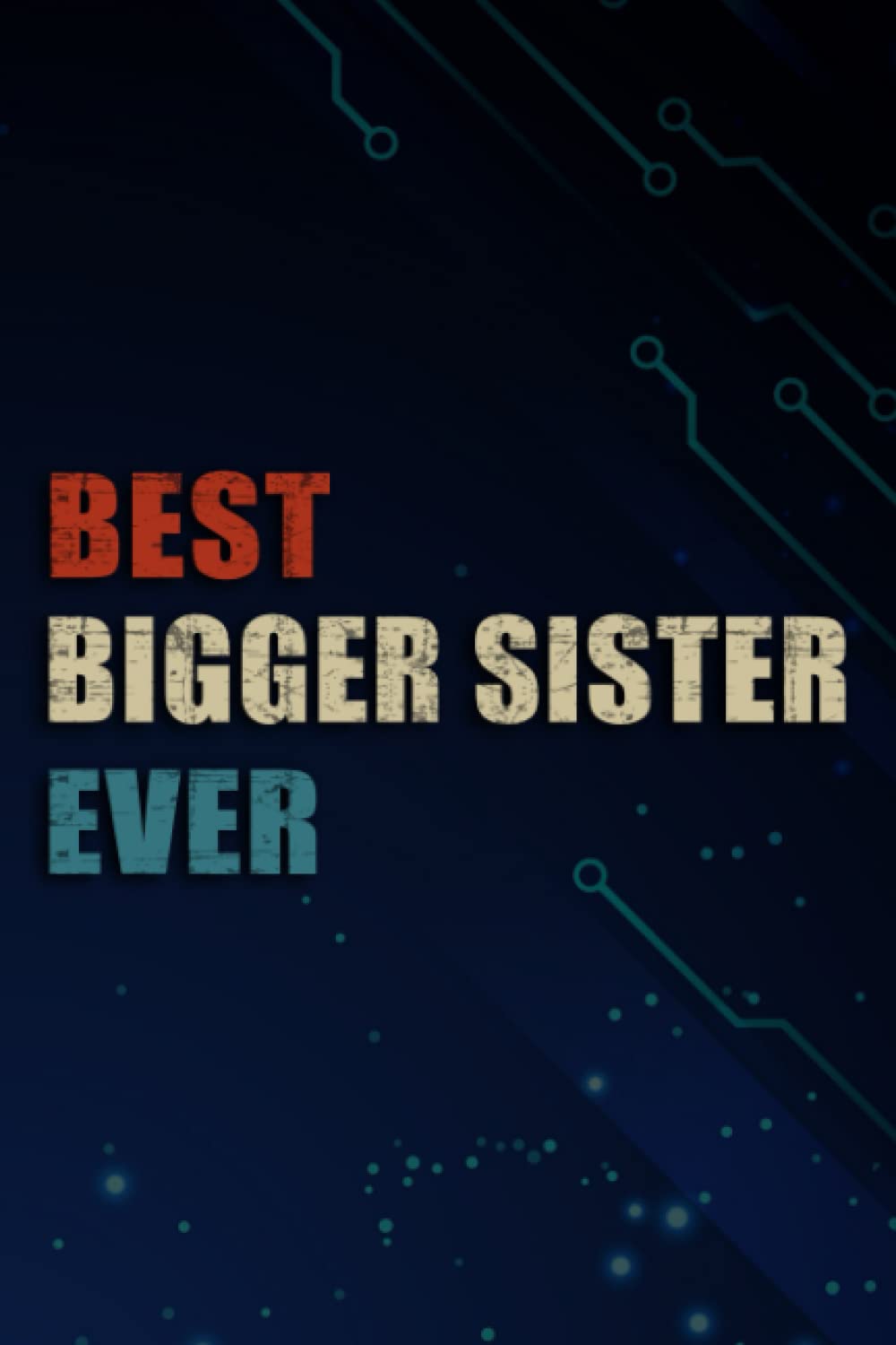 Dina BlakeChrismas Gifts - Best Bigger Sister Ever Gift Funny Cool Pretty: Bigger Sister, Funny & Unique Christmas Gift for Men, Him, Dad, Boyfriend, Husband, ... Present - Mens Stocking Stuffer,Management