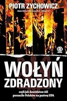 Wołyń zdradzony, czyli jak dowództwo AK porzuciło Polaków na pastwę UPA 8380625641 Book Cover