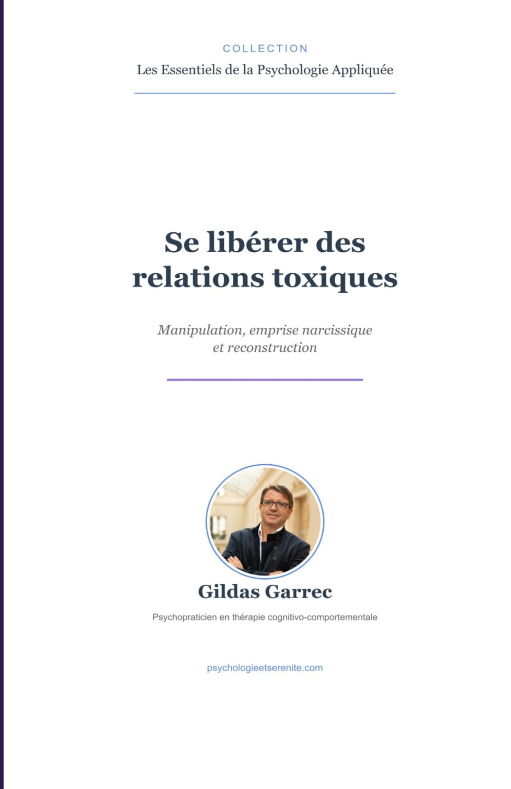 Se libérer des relations toxiques: Manipulation, emprise narcissique et reconstruction — Guide TCC avec exercices pratiques (Les Essentiels de la Psychologie Appliquée)