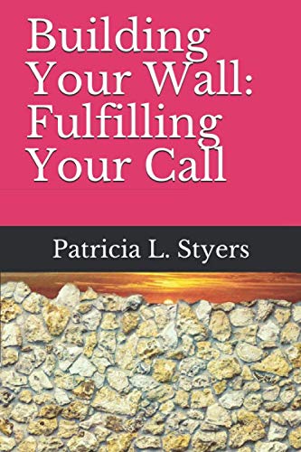 Building Your Wall: Fulfilling Your Call