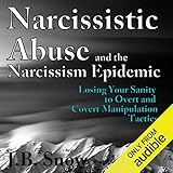 Narcissistic Abuse and the Narcissism Epidemic: Losing Your Sanity to Overt and Covert Manipulation Tactics: Transcend Mediocrity, Book 94