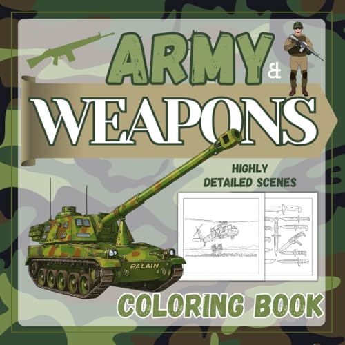 Army & Weapons Coloring Book: Weapons, Army, Soldiers, Tanks and more | Perfect Gift for Teens and Adults Who Love Action
