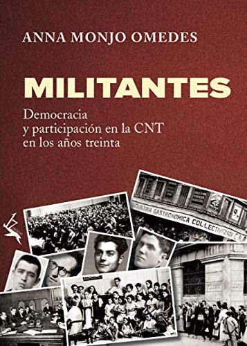 Militantes.: Democracia y participación en la CNT de los años 30 (Spanish Edition)