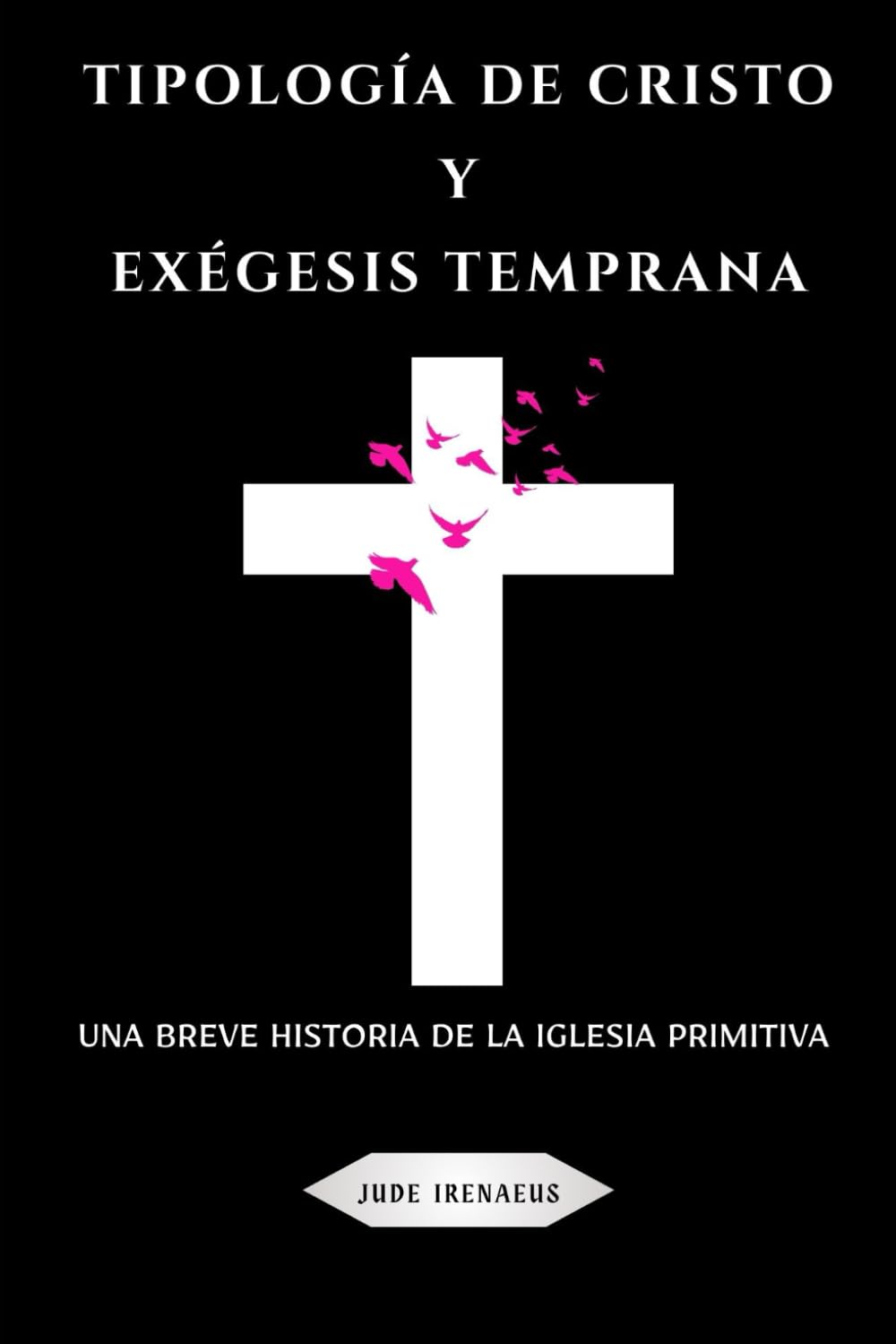Tipología de Cristo y exégesis temprana: Una breve historia de la Iglesia primitiva