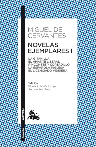 Novelas ejemplares I: La gitanilla. El amante liberal. Rinconete ...