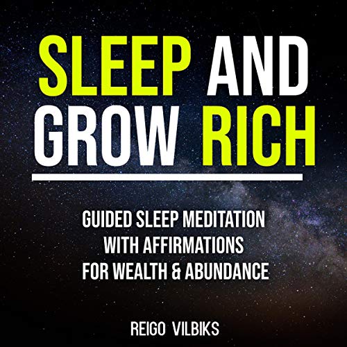Sleep and Grow Rich: Guided Sleep Meditation with Affirmations for Wealth &amp;amp; Abundance by Reigo Vilbiks episode artwork