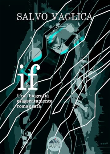 IF: Una biografia esageratamente romanzata (Collana Monnalisa - PubMe)