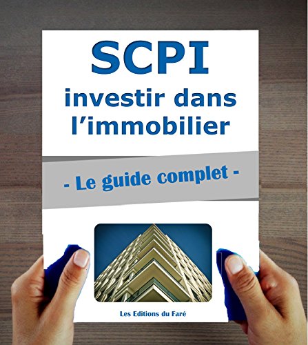 Télécharger SCPI : le guide complet. Investir dans l’immobilier, sans contraintes Livre PDF Gratuit