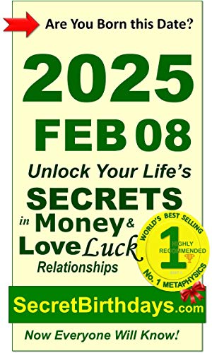 Image of Born 2025 Feb 08? Your Birthday Secrets to Money, Love Relationships Luck: Fortune Telling Self-Help: Numerology, Horoscope, Astrology, Zodiac, Destiny Science, Metaphysics (20250208)