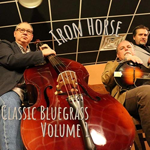 Play Classic Bluegrass, Vol. 1 by Iron Horse on Amazon Music