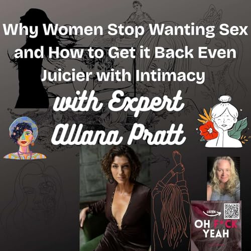 Page de couverture de Why Women Stop Wanting Sex and How to Get it Back Even Juicier with Intimacy with Expert Allana Pratt