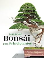La Guía del Bonsái para Principiantes 1717098614 Book Cover