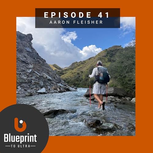 Episode 41: Aaron Fleisher - Yes, you absolutely can finish an entire 200+ mile race, even if you hike the entire thing. Learn how with Aaron.