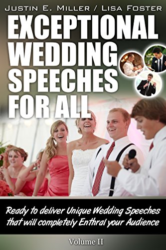 Exceptional Wedding Speeches for All - Vol - II: Ready to deliver Unique Wedding Speeches that will completely enthral your Audience