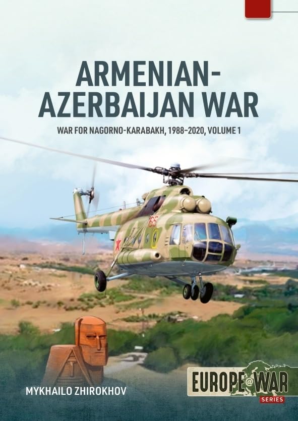 Armenian-Azerbaijan War Volume 1: War for Nagorno-Karabakh, 1988-2020 (Europe@War)
