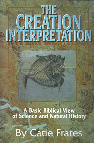 The Creation Interpretation (A Basic Biblical V... 1568570821 Book Cover