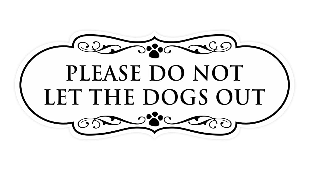 Designer Paws, Please Do Not Let the Dogs Out Sign (White) - Small 1 Pack
